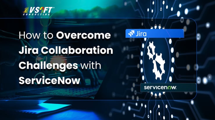 How to Overcome Jira Collaboration Challenges with ServiceNow