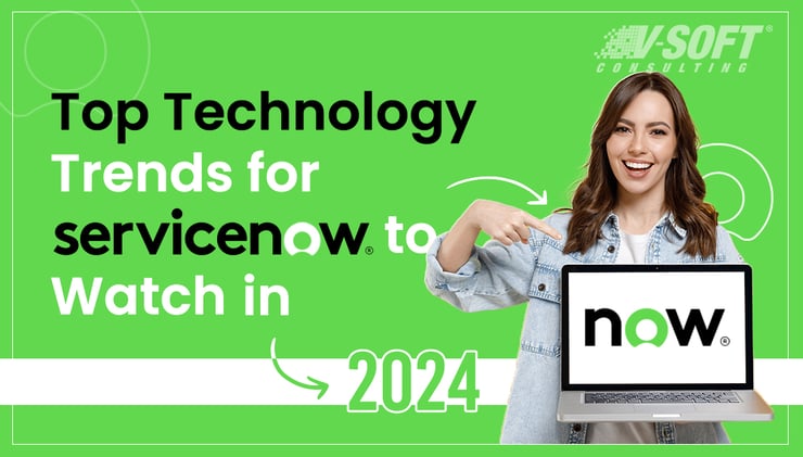 Top Technology Trends for ServiceNow to Watch in 2024