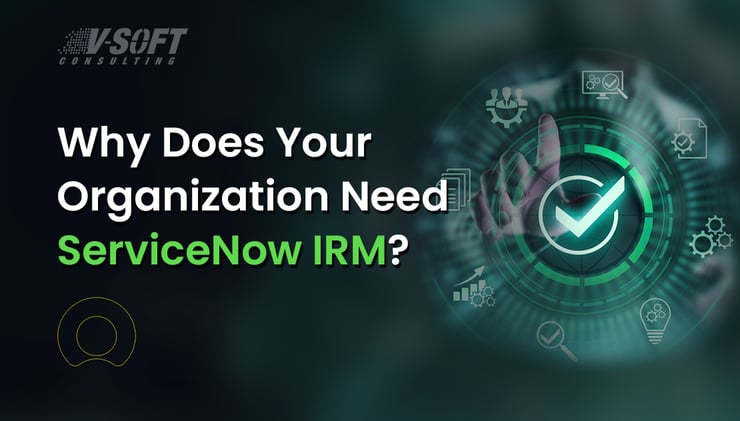 Why Does Your Organization Need ServiceNow IRM?